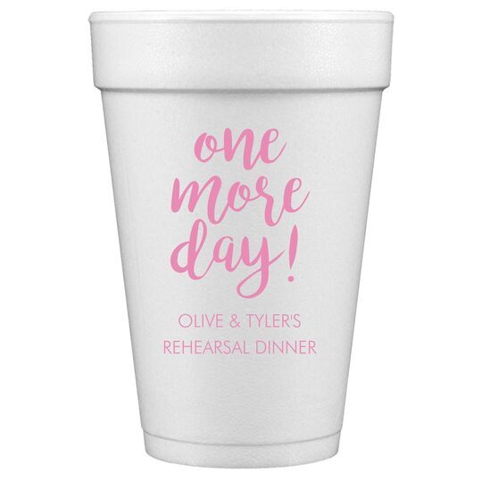 One More Day Styrofoam Cups